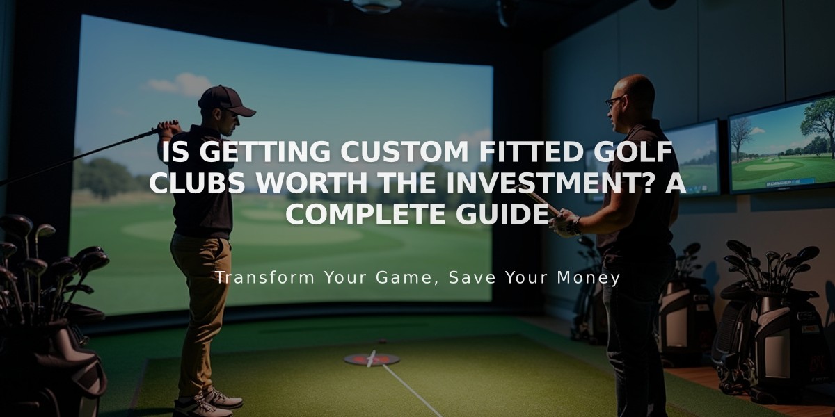 Is Getting Custom Fitted Golf Clubs Worth the Investment? A Complete Guide