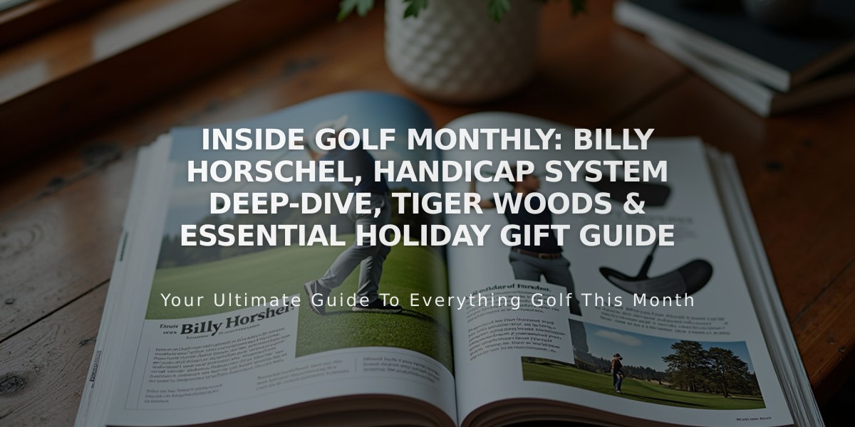 Inside Golf Monthly: Billy Horschel, Handicap System Deep-Dive, Tiger Woods & Essential Holiday Gift Guide