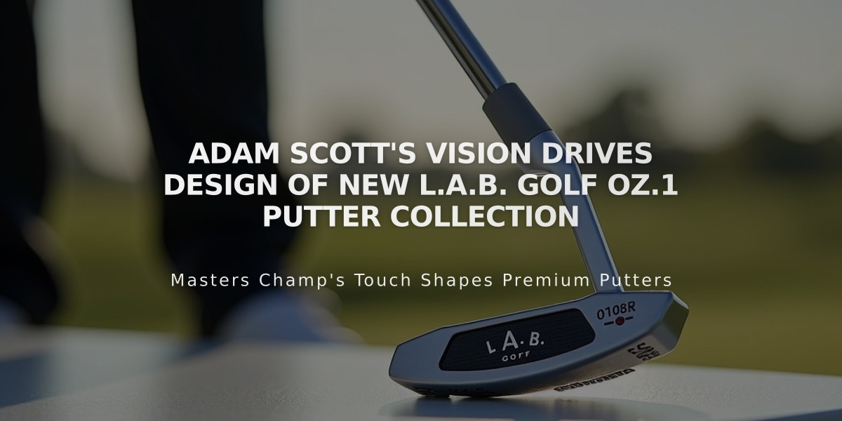 Adam Scott's Vision Drives Design Of New L.A.B. Golf OZ.1 Putter Collection