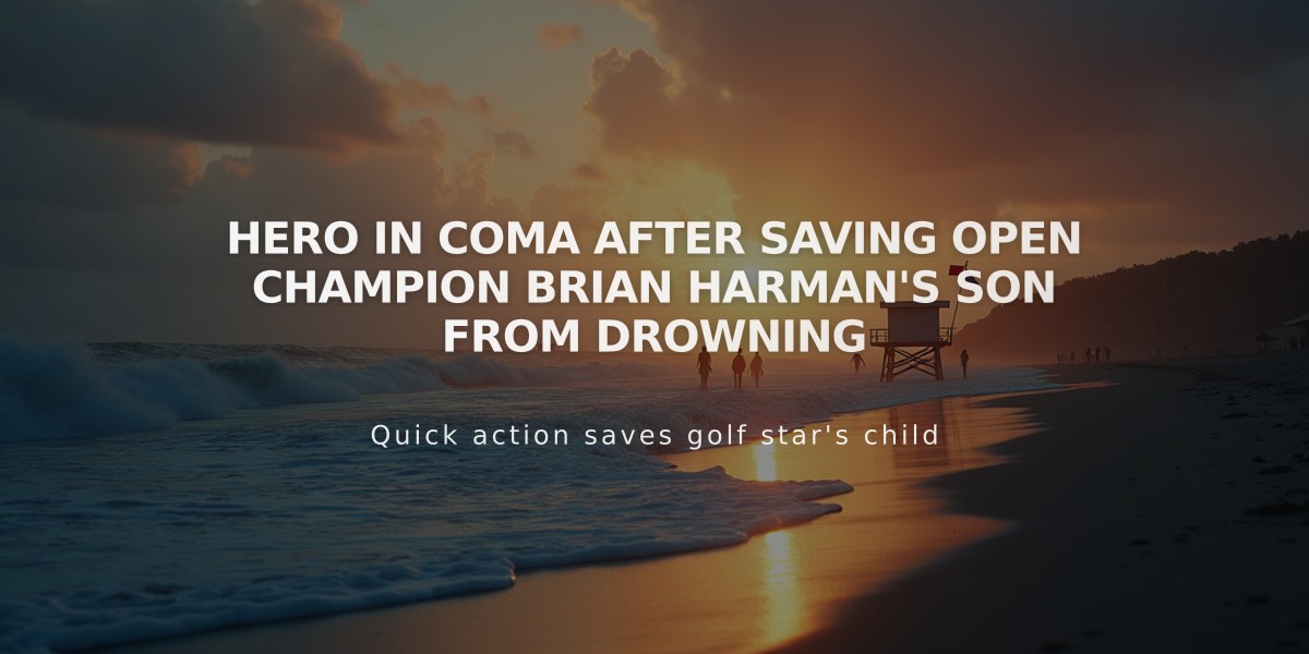 Hero in Coma After Saving Open Champion Brian Harman's Son From Drowning