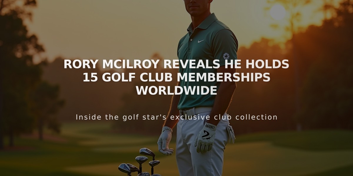 Rory McIlroy Reveals He Holds 15 Golf Club Memberships Worldwide