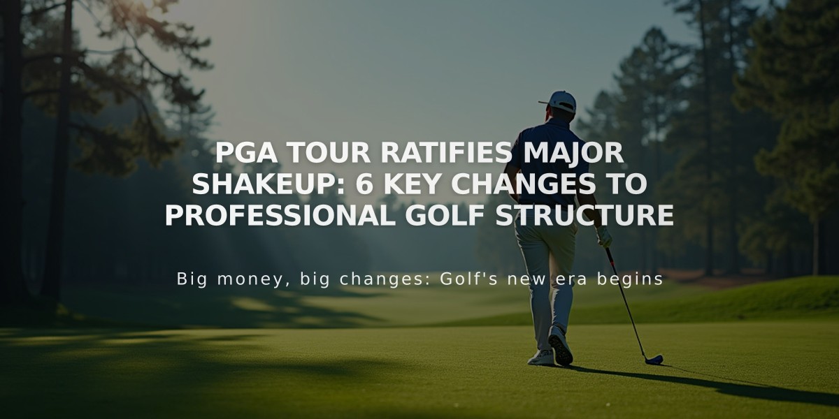 PGA Tour Ratifies Major Shakeup: 6 Key Changes to Professional Golf Structure