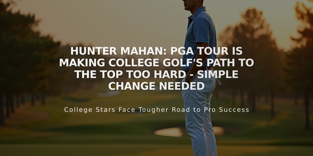 Hunter Mahan: PGA Tour Is Making College Golf's Path To The Top Too Hard - Simple Change Needed