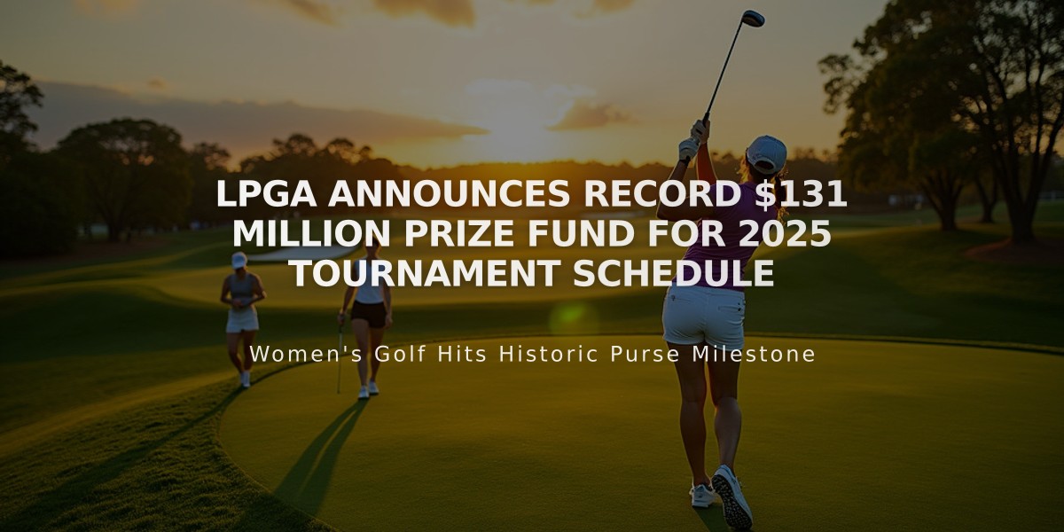 LPGA Announces Record $131 Million Prize Fund for 2025 Tournament Schedule