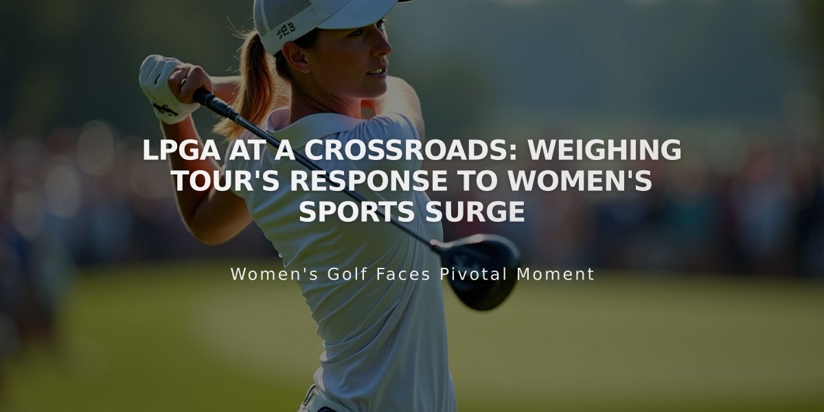 LPGA at a Crossroads: Weighing Tour's Response to Women's Sports Surge