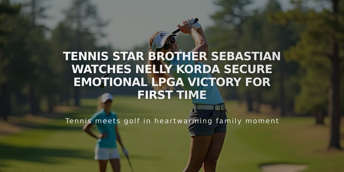 Tennis Star Brother Sebastian Watches Nelly Korda Secure Emotional LPGA Victory For First Time