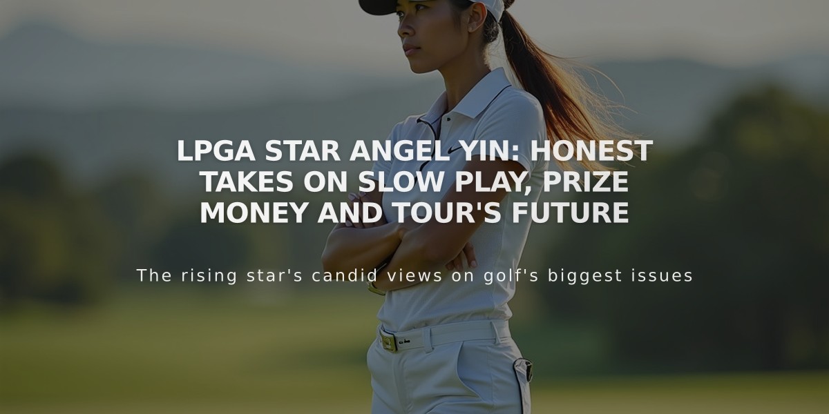 LPGA Star Angel Yin: Honest Takes on Slow Play, Prize Money and Tour's Future