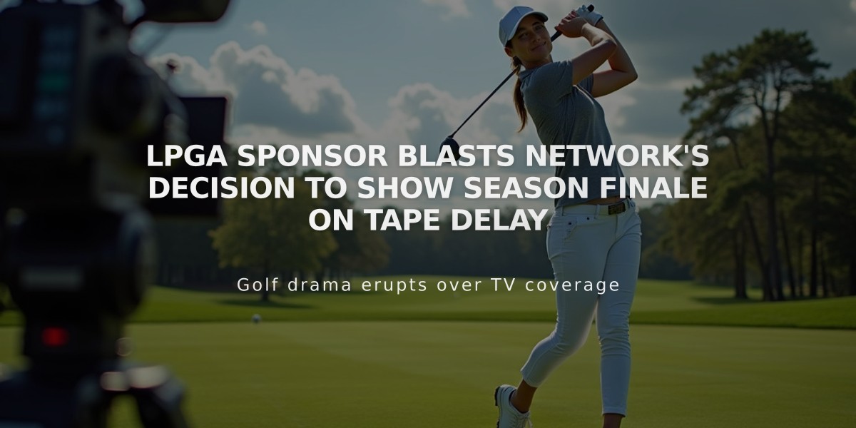 LPGA Sponsor Blasts Network's Decision to Show Season Finale on Tape Delay