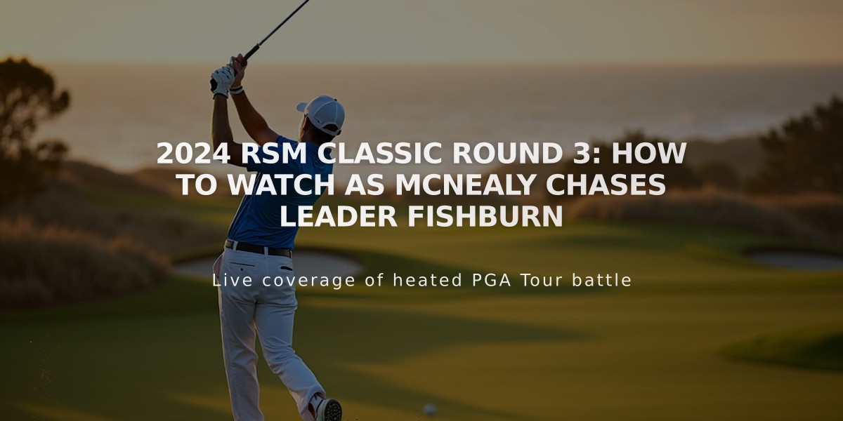 2024 RSM Classic Round 3: How to Watch as McNealy Chases Leader Fishburn