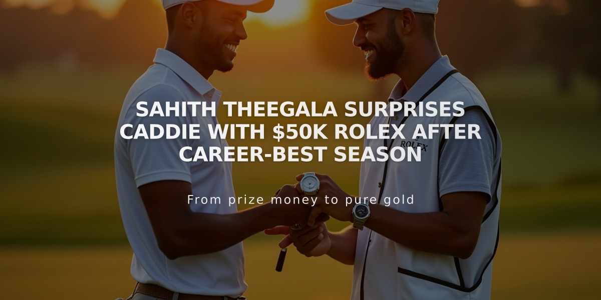 Sahith Theegala Surprises Caddie With $50k Rolex After Career-Best Season