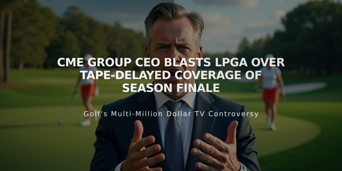 CME Group CEO Blasts LPGA Over Tape-Delayed Coverage Of Season Finale