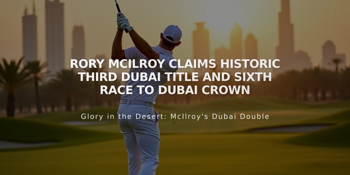 Rory McIlroy Claims Historic Third Dubai Title and Sixth Race to Dubai Crown