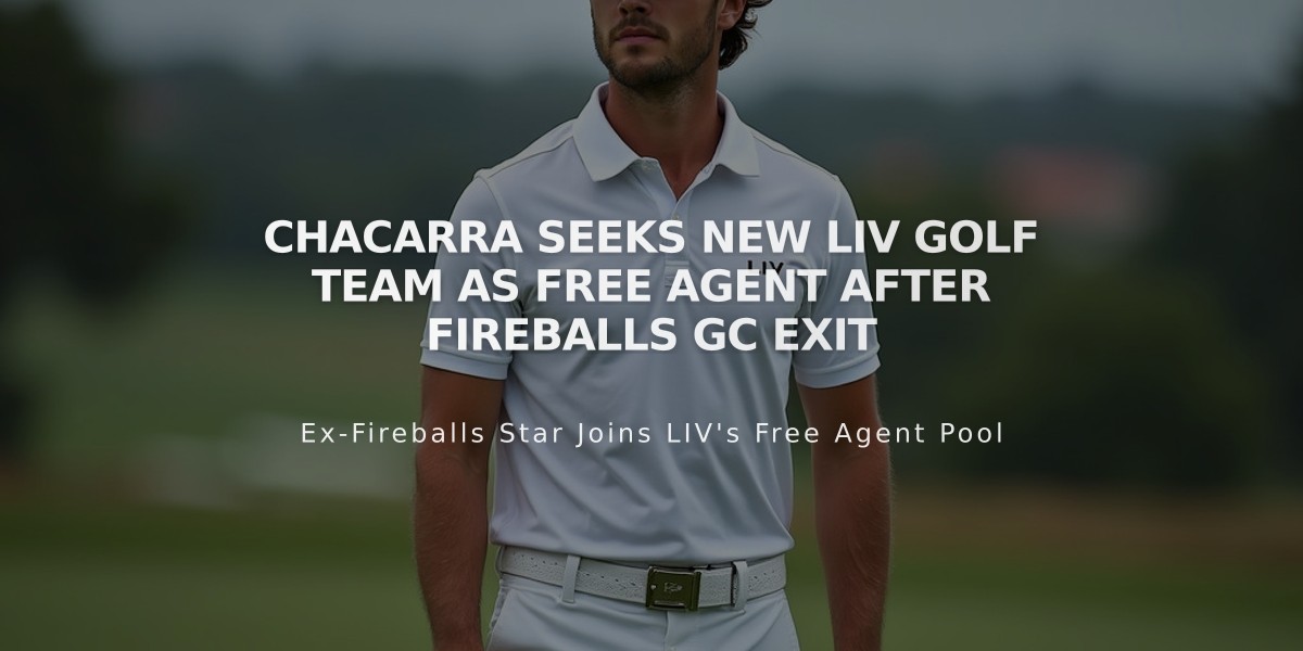 Chacarra Seeks New LIV Golf Team As Free Agent After Fireballs GC Exit