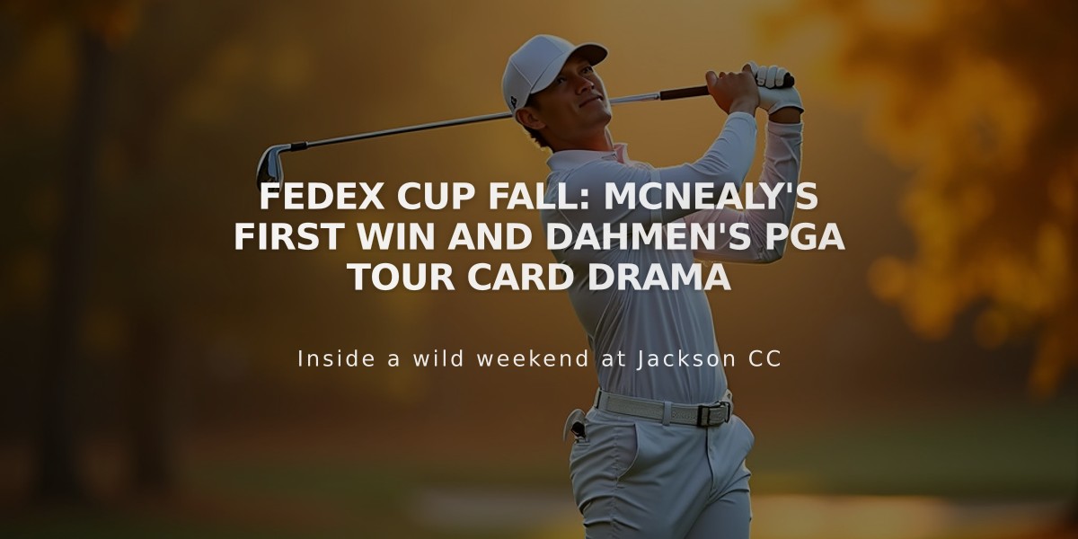 FedEx Cup Fall: McNealy's First Win and Dahmen's PGA Tour Card Drama